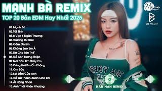 Mạnh Bà Remix  BXH Nhạc Trẻ EDM Hot Trend TRIỆU VIEW - Top 30 Bản EDM TikTok Hay Nhất 2025