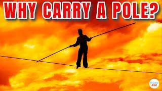 Why Do Tightrope Walkers Carry Long Poles when Walking on A Rope?