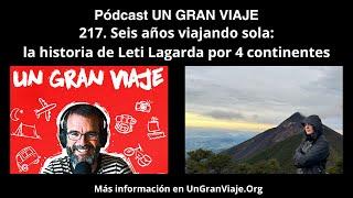 Podcast #217. Seis años viajando sola: la historia de Leti Lagarda por 4 continentes