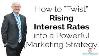 How to “Twist” Rising Interest Rates into a Powerful Marketing Strategy