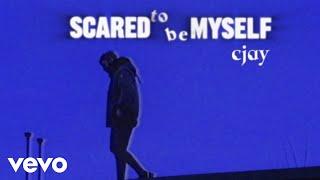 Cjay - scared to be myself (music video)