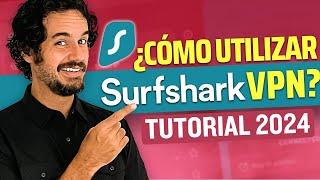 Cómo utilizar Surfshark VPN en 2024 | Tutorial completo Surfshark