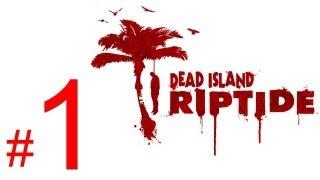 Dead Island Riptide gameplay walkthrough part 1 let's play "Dead Island Riptide walkthrough part 1"