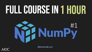 Numpy Full Course In One Video | Numpy from scratch | Numpy For Beginners | AIOC