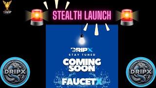 Drip Network Dripx new FaucetX upgrade Stealth Launch