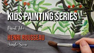 Kids Art Series: Paint Like Henri Rousseau | Jungle Scene