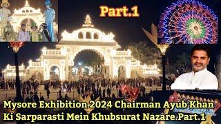 Mysore Exhibition 2024 Chairman Ayub Khan Ki Sarparasti Mein Khubsurat Nazare.Part.1