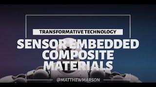 Sensor Embedded Composite Materials - Transformative Technology