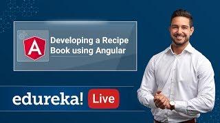 Developing a Recipe Book Using Angular | Angular 8 Tutorial | Edureka Angular Live - 2