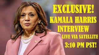 WE DID IT! EXCLUSIVE KAMALA INTERVIEW LIVE VIA SATELLITE 3:10p PDT!