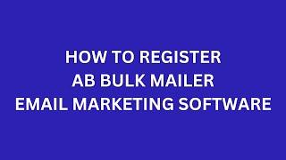 How to register AB Bulk Mailer | email marketing software