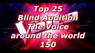 Top 25 Blind Audition (The Voice around the world 150)