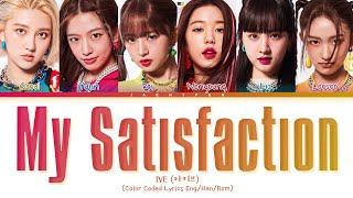 IVE My Satisfaction Lyrics (아이브 My Satisfaction 가사) (Color Coded Lyrics)