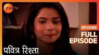 PAVITRA RISHTA - Full Ep - 588 - Archana, Manav, Savita, Sulochana, Arjun, Purvi - Zee TV