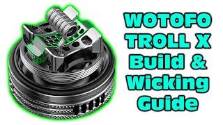 TROLL X RTA Build & Wicking Guide!