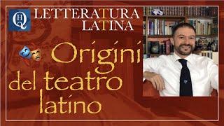 Letteratura latina 2: Origini del teatro latino.