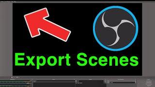 OBS STUDIO HOW TO EXPORT SCENES New!