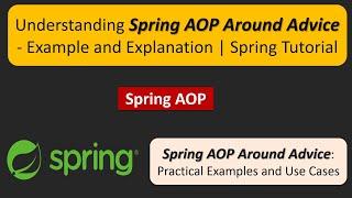 Understanding Spring AOP Around Advice - Example and Explanation | Spring Tutorial