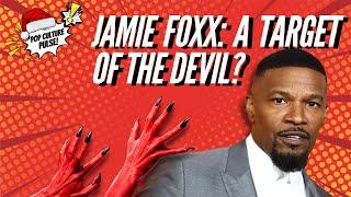 Jamie Foxx: A Target of the Devil?