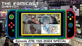 The Famicast 278 - TGS 2024 SPECIAL