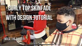 CURLY TOP SKIN FADE WITH DESIGN TUTORIAL | MASE THE BARBER