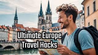 50 Ultimate Europe Travel Hacks That Will Blow Your Mind