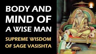 Supreme Wisdom of Sage Vasishta - Ep 67 | How does a Wise Man deal with his Body and Mind?