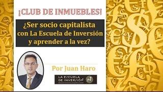 Club de Inmuebles y Socios capitalistas con La Escuela de Inversión por Juan Haro