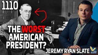 Woodrow Wilson: Was He Really the Worst American President?