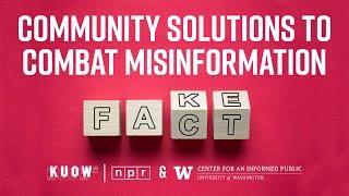 Community solutions to combat misinformation / Stand with the Facts / KUOW / CIP