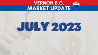 Vernon BC Real Estate Market Update for July 2023