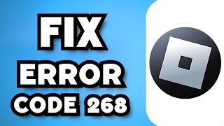 How To Fix Roblox Error Code 268 On Mobile (2024 Guide)