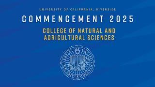 2025 UCR Commencement - College of Natural and Agricultural Sciences