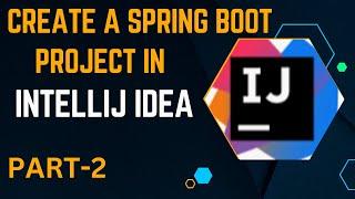 How to Create a Spring Boot Project with IntelliJ IDEA | Java Spring Boot + IntelliJ IDEA