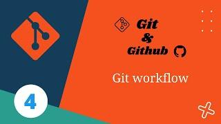 4. The Git Workflow | Git & Github