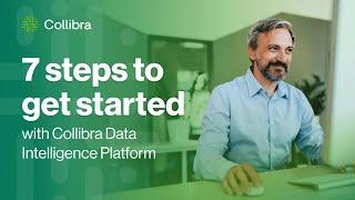 7 steps to get started with Collibra Data Intelligence Platform