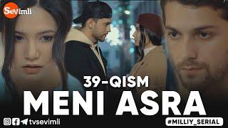 MENI ASRA (o'zbek serial) | МЕНИ АСРА (узбек сериал) 39-qism