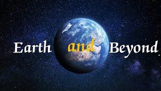 Earth and Beyond