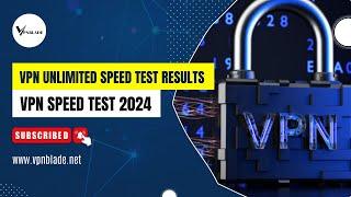 VPN Unlimited Speed Test Results - VPN Unlimited Review 2024 #VPNBlade #VPNunlimited