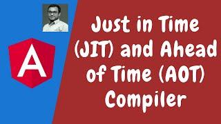 133. Just In Time Compiler (JIT) and Ahead of Time Compiler (AOT) for Production in Angular