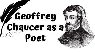 Geoffrey Chaucer as a Poet | Exploring the Legacy of a Poet