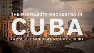 Minnesota Orchestra in Cuba with YourClassical MPR