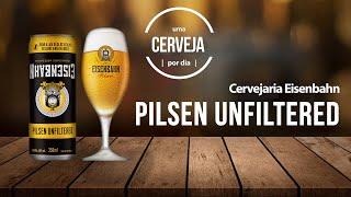 Pilsen Unfiltered | Cervejaria Eisenbahn | Uma Cerveja Por Dia #0209