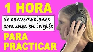 1 Hora de Conversaciones Comunes en Inglés - Práctica de Hablar y Entender Inglés