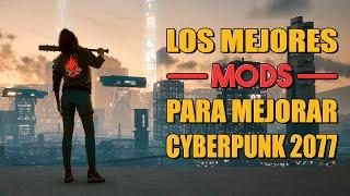 15 MODS INCREÍBLES para CYBERPUNK 2077 que lo MEJORAN en TODOS los aspectos