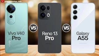 OPPO Reno 13 Pro vs Vivo V40 Pro vs Galaxy A55;  Which is the Best Camera Phone Under 40000? 