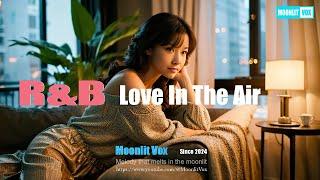 R&B  Love In The Air  -  Moonlit Vox