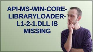 api-ms-win-core-libraryloader-l1-2-1.dll is missing