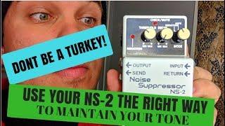 BOSS NS-2 NOISE SUPPRESSOR | USE IT PROPERLY | GUITAR AMP EFFECTS LOOP | DON'T BE A TURKEY | SJSS