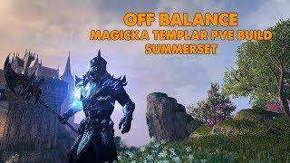 ESO - Off Balance - Magicka Templar PVE Build - (Summerset)